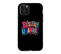 Funny Unaware Blissfully Out Of Touch With Reality Oblivious Case for iPhone 11 Pro
