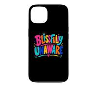 Funny Unaware Blissfully Out Of Touch With Reality Oblivious Case for iPhone 13