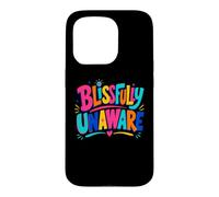 Funny Unaware Blissfully Out Of Touch With Reality Oblivious Case for iPhone 15 Pro