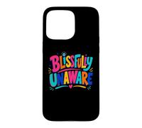 Funny Unaware Blissfully Out Of Touch With Reality Oblivious Case for iPhone 15 Pro Max