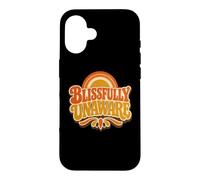 Funny Unaware Blissfully Out Of Touch With Reality Oblivious Case for iPhone 16