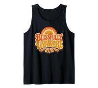 Funny Unaware Blissfully Out of Touch with Reality Oblivious Tank Top