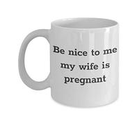 Funny Unbreakable Hubby Mug Be Nice to Me My Wife is Pregnant Gift Idea for Father Days Valentines Day Honey Grandpa Man Papa Friend Boyfriend Spouse Men or Novelty Coffee Tea Cup