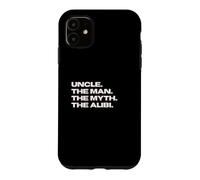 Funny Uncle - The Man, The Myth, The Alibi Case for iPhone 11