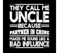 Funny Uncle They Call me Uncle Like a Bad Influence Lettering Decals 42x47cm Wall beautification White