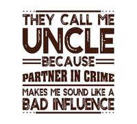 Funny Uncle They Call me Uncle Like a Bad Influence Mural and Wall Vinyl Decal 67.2x75.2cm Glass Stickers Coffee