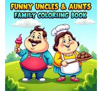 Funny Uncles & Aunts: Family Coloring Book: Chubby, Funny, and Loveable Family Characters in Simple Coloring Pages | For Kids Ages 3-12