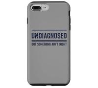Funny Undiagnosed But Something Ain't Right Case for iPhone 7 Plus/8 Plus