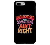 Funny Undiagnosed But Something Ain't Right Case for iPhone 7 Plus/8 Plus