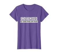 Funny Undiagnosed But Something Ain't Right Mental Health T-Shirt