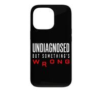 Funny Undiagnosed But Something's Wrong Ironic Mental Health Case for iPhone 13 Pro