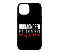 Funny Undiagnosed But Something's Wrong Ironic Mental Health Case for iPhone 14