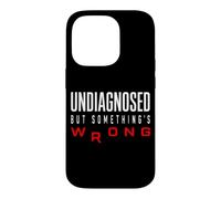 Funny Undiagnosed But Something's Wrong Ironic Mental Health Case for iPhone 14 Pro