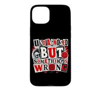Funny Undiagnosed But Something's Wrong Ironic Mental Health Case for iPhone 15 Plus