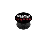 Funny Undiagnosed But Something's Wrong Ironic Mental Health PopSockets Adhesive PopGrip