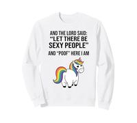 Funny Unicorn And The Lord Said Let There Be Sexy People Sweatshirt