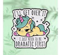 Funny Unicorn Brooch Pin I'll Get Over It I Just Need to Be Dramatic First Cute Unicorn Badge for Women