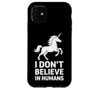 Funny Unicorn I Don’t Believe In Humans Case for iPhone 11