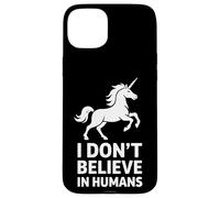 Funny Unicorn I Don’t Believe In Humans Case for iPhone 15 Plus