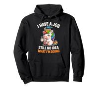 Funny Unicorn I Have A Job No Idea What I'm Doing Sarcastic Pullover Hoodie