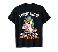 Funny Unicorn I Have A Job No Idea What I'm Doing Sarcastic T-Shirt