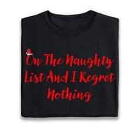 Funny Unisex Christmas T Shirt | On The Naughty List and I Regret Nothing | Festive Slogan tee | Christmas Jumper Idea (UK, Alpha, M, Regular, Regular, Black)