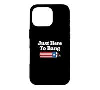 Funny USA Firework Just Here To Bang 4th July United States Case for iPhone 16 Pro