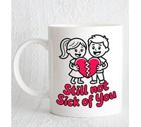 Funny Valentine Mug - Still Not Sick of You Mug - Sarcastic Couples Coffee Mug - Cheeky Love Gift - Anniversary Mug for Partner