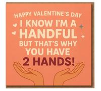 Funny Valentine’s Day Card - I Know I’m a Handful But That’s Why You Have 2 Hands - Cheeky Card for Partner, Boyfriend, Girlfriend, Husband or Wife