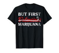 Funny Valentines But First Marijuana Weed Smoke Funny V Day Value Graphic T-Shirt