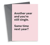 Funny Valentine's Card for Friends - Still single, same time next year?