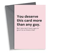 Funny Valentine's Card for Friends - You deserve this card more than any guy