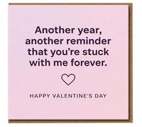Funny Valentine's Day Card - Another Year, Another Reminder You're Stuck With Me Forever - Romantic Humour Card for Partner, Boyfriend, Girlfriend, Husband or Wife