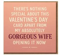 Funny Valentine's Day Card for Wife - 'There's Nothing Special About This Valentine's Day Card Apart From My Absolutely Gorgeous Wife Opening It Now' - Romantic Humour