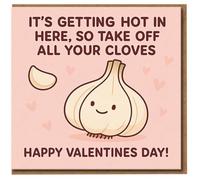 Funny Valentine's Day Card - Garlic Pun 'It's Getting Hot in Here, So Take Off All Your Cloves' - Cute Love Card for Partner, Boyfriend, Girlfriend, Husband or Wife