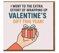 Funny Valentine's Day Card - I Went to the Extra Effort of Wrapping Up Valentine's Gift This Year - Humorous Gift for Partner, Boyfriend, Girlfriend, Husband or Wife