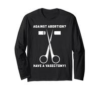 Funny Vasectomy Against Abortion Snip Humor for Men Dads Long Sleeve T-Shirt
