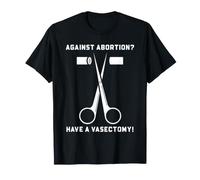 Funny Vasectomy Against Abortion Snip Humor for Men Dads T-Shirt