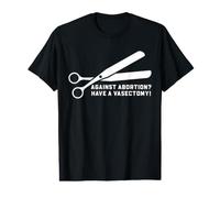 Funny Vasectomy Against Abortion Snip Humor for Men Dads Value Graphic T-Shirt