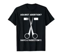 Funny Vasectomy Against Abortion Snip Humor for Men Dads Value Graphic T-Shirt