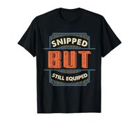 Funny Vasectomy Recovery Snipped but Still Equipped Humor Value Graphic T-Shirt