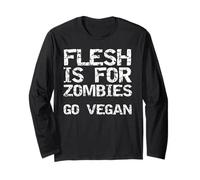 Funny Vegan Joke Zombie Gift Flesh is for Zombies Go Vegan Long Sleeve T-Shirt