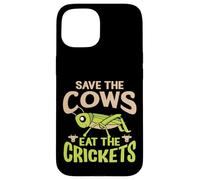 Funny Vegan Quote - Eat The Crickets - Save The Cows Case for iPhone 15