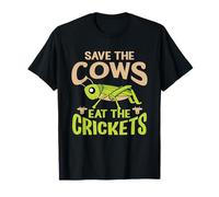 Funny Vegan Quote - Eat The Crickets - Save The Cows T-Shirt