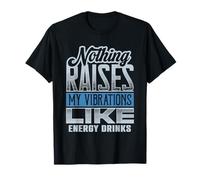 Funny Vibes Energy Drinks Raise My Vibrations T-Shirt