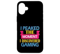 Funny Video Gamer I Peaked the Moment I Discovered Gaming Case for iPhone 16 Plus