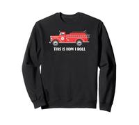 Funny Vintage Fire Engine Truck This Is How I Roll Sweatshirt