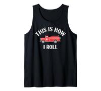 Funny Vintage Fire Engine Truck This is How I Roll Tank Top