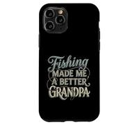 Funny Vintage Fishing Grandpa Gift Made Me A Better Case for iPhone 11 Pro