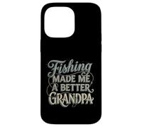 Funny Vintage Fishing Grandpa Gift Made Me A Better Case for iPhone 14 Pro Max